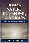 Human Nature, Human Evil, and Religion: Ernest Becker and Christian Theology: Ernest Becker and Christian Theology