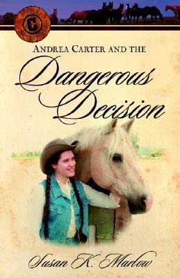 Andrea Carter and the Dangerous Decision (Circle C Adventures #2)