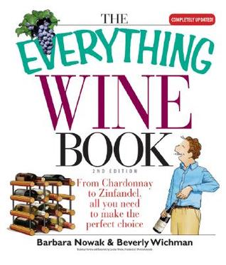 The Everything Wine Book: From Chardonnay to Zinfandel, All You Need to Make the Perfect Choice (Paperback)