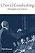 Choral Conducting: Philosop...