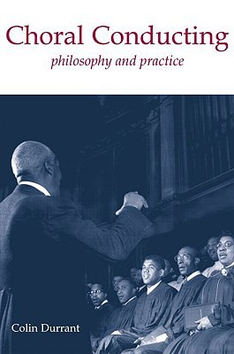 Choral Conducting: Philosophy and Practice (Paperback)