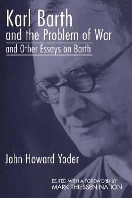 Karl Barth and the Problem of War, and Other Essays on Barth (Paperback)