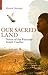 Our Sacred Land by Kenizé Mourad