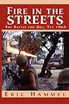 Fire in the Streets: The Battle for Hue, Tet 1968 Fire in the Streets: The Battle for Hue, Tet 1968