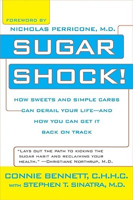 Sugar Shock!: How Sweets and Simple Carbs Can Derail Your Life--And How You Can Get Back on Track (Paperback)