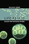 Life as It Is: Biology for the Public Sphere Life as It Is: Biology for the Public Sphere