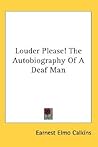 Louder Please! the Autobiography of a Deaf Man Louder Please! the Autobiography of a Deaf Man