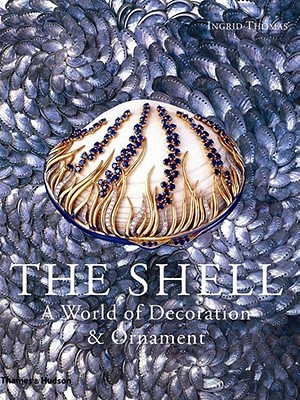 The Shell: A World of Decoration and Ornament (Hardcover)