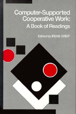 Computer-Supported Cooperative Work: A Book of Readings (Hardcover)