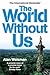 The World Without Us