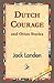 Dutch Courage and Other Sto...