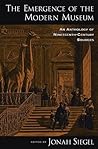 The Emergence of the Modern Museum: An Anthology of Nineteenth-Century Sources