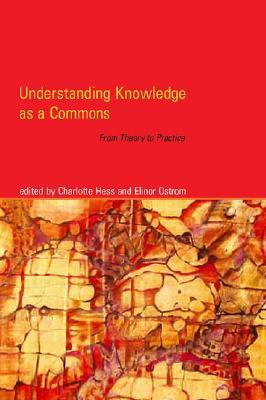 Understanding Knowledge As a Commons: From Theory to Practice (Hardcover)