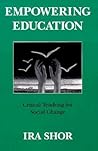 Empowering Education: Critical Teaching for Social Change