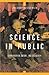 Science In Public: Communication, Culture, And Credibility
