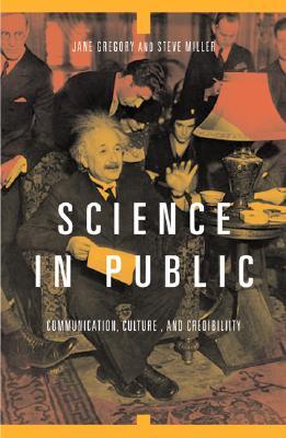 Science In Public: Communication, Culture, And Credibility (Paperback)