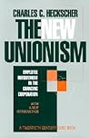 The New Unionism: Employee Involvement in the Changing Corporation with a New Introduction (A Century Foundation Book) The New Unionism: Employee Involvement in the Changing Corporation with a New Introduction (A Century Foundation Book)