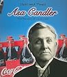 Asa Candler: The Founder of Coca-cola (Lives and Times) Asa Candler: The Founder of Coca-cola (Lives and Times)