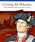 Crossing the Delaware: George Washington Fights the Battle of Trenton