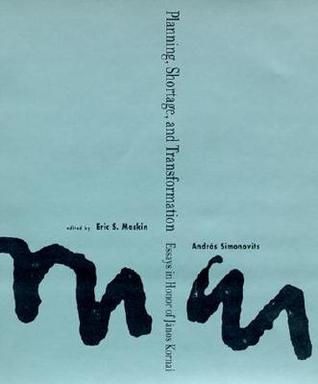 Planning, Shortage, and Transformation: Essays in Honor of János Kornai (Hardcover)