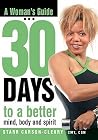 A Woman's Guide: 30 Days To A Better Mind, Body And Spirit A Woman's Guide: 30 Days To A Better Mind, Body And Spirit