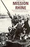 Mission on the Rhine: "Reeducation" and Denazification in American-Occupied Germany Mission on the Rhine: "Reeducation" and Denazification in American-Occupied Germany