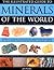 Illustrated Guide to Minerals of the World: The ultimate field guide and visual aid to 250 species and varieties, featuring in-depth profiles and 400 ... key mineral-forming environments of the world