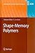 Advances In Polymer Science, Volume 226: Shape Memory Polymers
