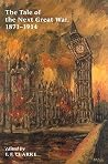 The Tale of the Next Great War, 1871-1914: Fictions of Future Warfare and of Battles Still-to-come The Tale of the Next Great War, 1871-1914: Fictions of Future Warfare and of Battles Still-to-come