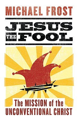Jesus the Fool: The Mission of the Unconventional Christ (Paperback)