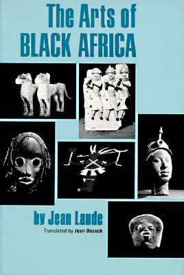 The Arts of Black Africa (African Studies Center, UCLA)