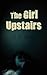 The Girl Upstairs by L.C. Holt