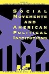 Social Movements and American Political Institutions (People, Passions, and Power: Social Movements, Interest Organizations, and the P) Social Movements and American Political Institutions (People, Passions, and Power: Social Movements, Interest Organizations, and the P)