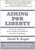 Aiming for Liberty: The Past, Present, And Future of Freedom and Self-Defense