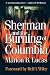 Sherman and the Burning of Columbia by Marion Brunson Lucas Sherman and the Burning of Columbia by Marion Brunson Lucas