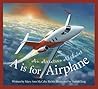 A is for Airplane: An Aviation Alphabet (Alphabet-Science & Nature)