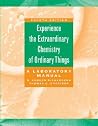 The Extraordinary Chemistry of Ordinary Things, Lab Manual The Extraordinary Chemistry of Ordinary Things, Lab Manual