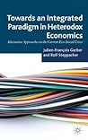 Towards an Integrated Paradigm in Heterodox Economics: Alternative Approaches to the Current Eco-Social Crises