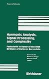 Harmonic Analysis, Signal Processing, and Complexity: Festschrift in Honor of the 60th Birthday of Carlos A. Berenstein (Progress in Mathematics, 238)
