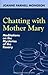 Chatting with Mother Mary: Meditations on the Mysteries of the Rosary