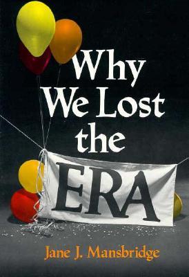 Why We Lost the ERA (Equal Rights Movement)