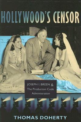 Hollywood's Censor: Joseph I. Breen and the Production Code Administration (Hardcover)