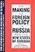 The International Politics of Eurasia: Volume 4: The Making of Foreign Policy in Russia and the New States of Eurasia