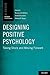 Designing Positive Psycholo...