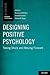 Designing Positive Psychology by Kennon M. Sheldon