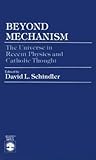 Beyond Mechanism: The Universe in Recent Physics and Catholic Thought