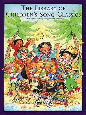 The Library of Children's Song Classics – Piano, Vocal and Guitar Songbook | Easy-to-Read Lyrics, Chords and Arrangements | Illustrated Collection of Storybook, Holiday and Folk Songs (Paperback)