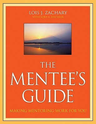 The Mentee's Guide: Making Mentoring Work for You (Paperback)
