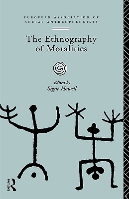 The Ethnography of Moralities (European Association of Social Anthropologists)