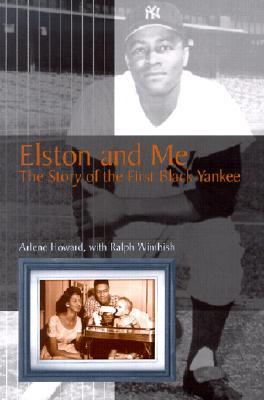Elston and Me: The Story of the First Black Yankee (Volume 1) (Sports and American Culture)